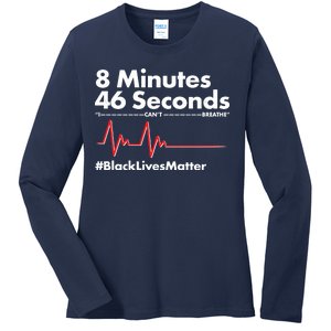 8 Mintues 46 Seconds I Can't Breathe #BLM Ladies Long Sleeve Shirt