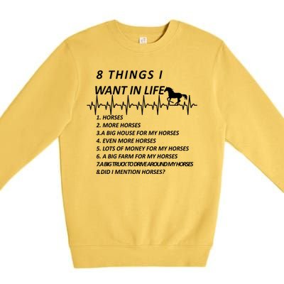 8 Things I Want In Life Horses Funny Premium Crewneck Sweatshirt