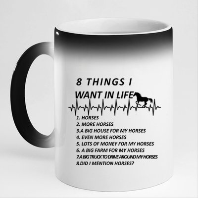 8 Things I Want In Life Horses Funny 11oz Black Color Changing Mug