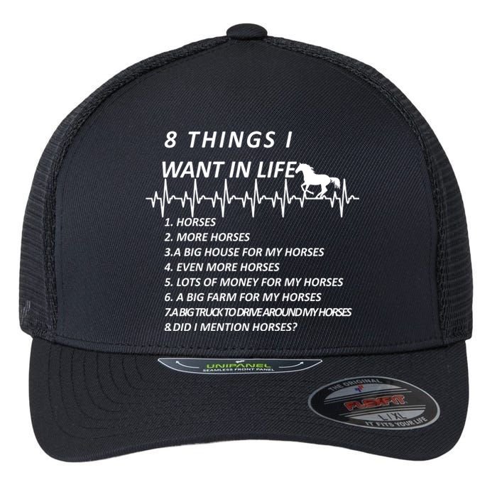 8 Things I Want In Life Horses Funny Flexfit Unipanel Trucker Cap