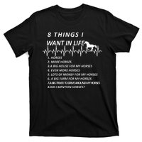 8 Things I Want In Life Horses Funny T-Shirt