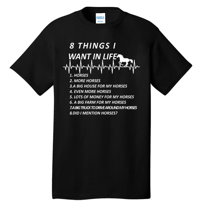 8 Things I Want In Life Horses Funny Tall T-Shirt