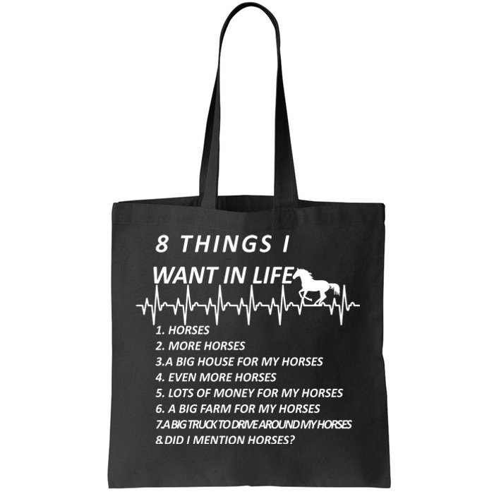 8 Things I Want In Life Horses Funny Tote Bag