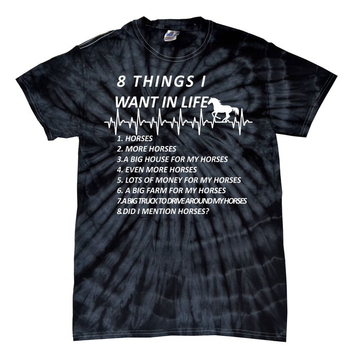 8 Things I Want In Life Horses Funny Tie-Dye T-Shirt