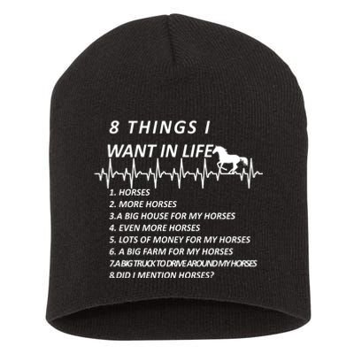 8 Things I Want In Life Horses Funny Short Acrylic Beanie