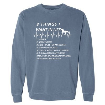 8 Things I Want In Life Horses Funny Garment-Dyed Sweatshirt