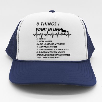 8 Things I Want In Life Horses Funny Trucker Hat