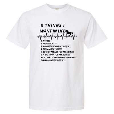 8 Things I Want In Life Horses Funny Garment-Dyed Heavyweight T-Shirt