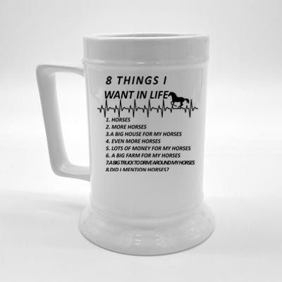 8 Things I Want In Life Horses Funny Beer Stein