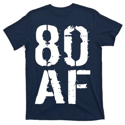 80 AF 80th Birthday T-Shirt