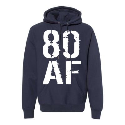 80 AF 80th Birthday Premium Hoodie