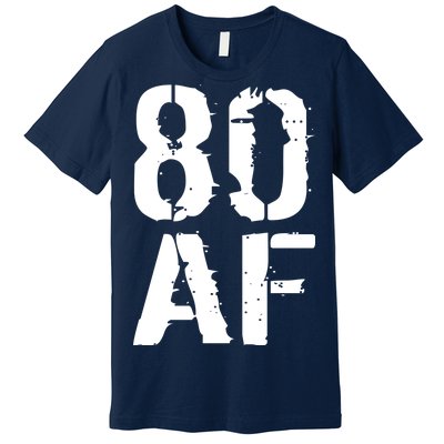 80 AF 80th Birthday Premium T-Shirt