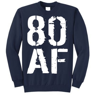 80 AF 80th Birthday Tall Sweatshirt