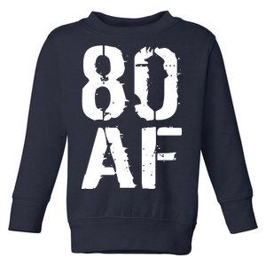 80 AF 80th Birthday Toddler Sweatshirt