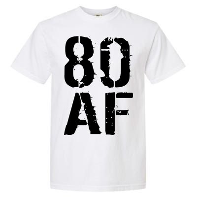 80 AF 80th Birthday Garment-Dyed Heavyweight T-Shirt