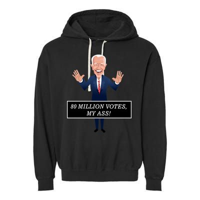 80 Million Votes My Ass Garment-Dyed Fleece Hoodie