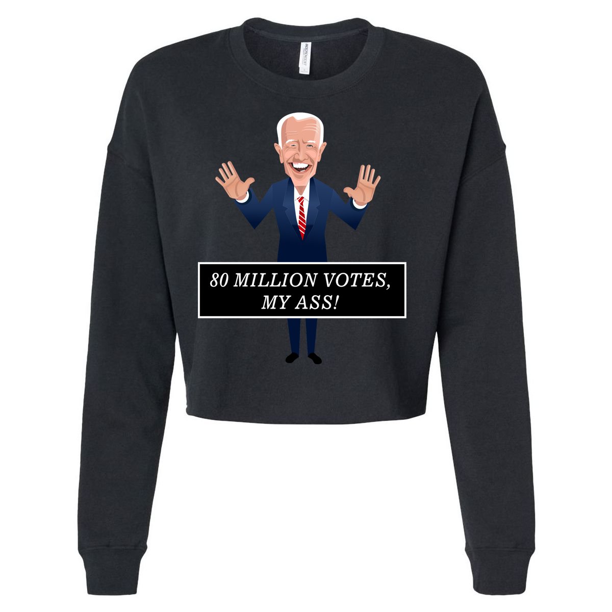 80 Million Votes My Ass Cropped Pullover Crew