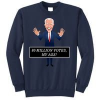 80 Million Votes My Ass Sweatshirt