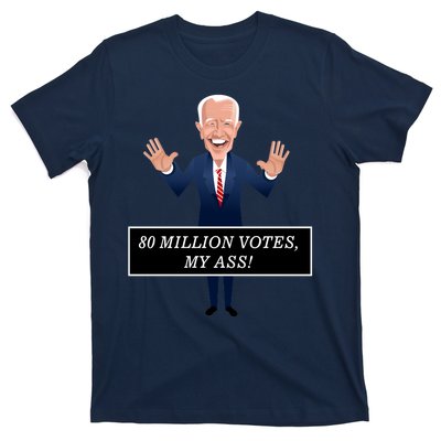 80 Million Votes My Ass T-Shirt