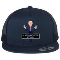 80 Million Votes My Ass Flat Bill Trucker Hat