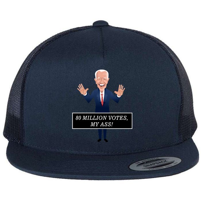 80 Million Votes My Ass Flat Bill Trucker Hat