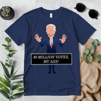 80 Million Votes My Ass Premium T-Shirt