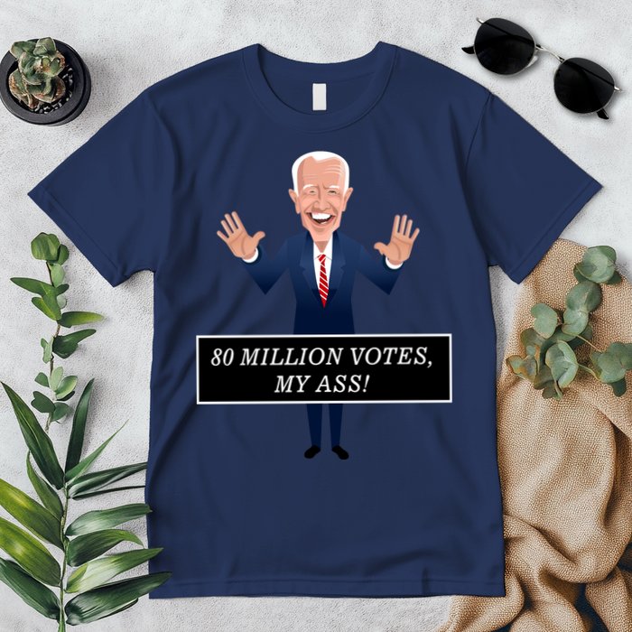 80 Million Votes My Ass Premium T-Shirt