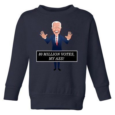 80 Million Votes My Ass Toddler Sweatshirt