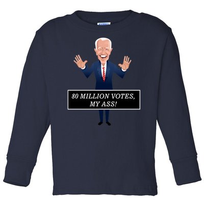 80 Million Votes My Ass Toddler Long Sleeve Shirt