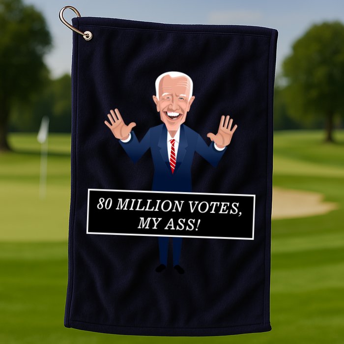 80 Million Votes My Ass Golf Towel