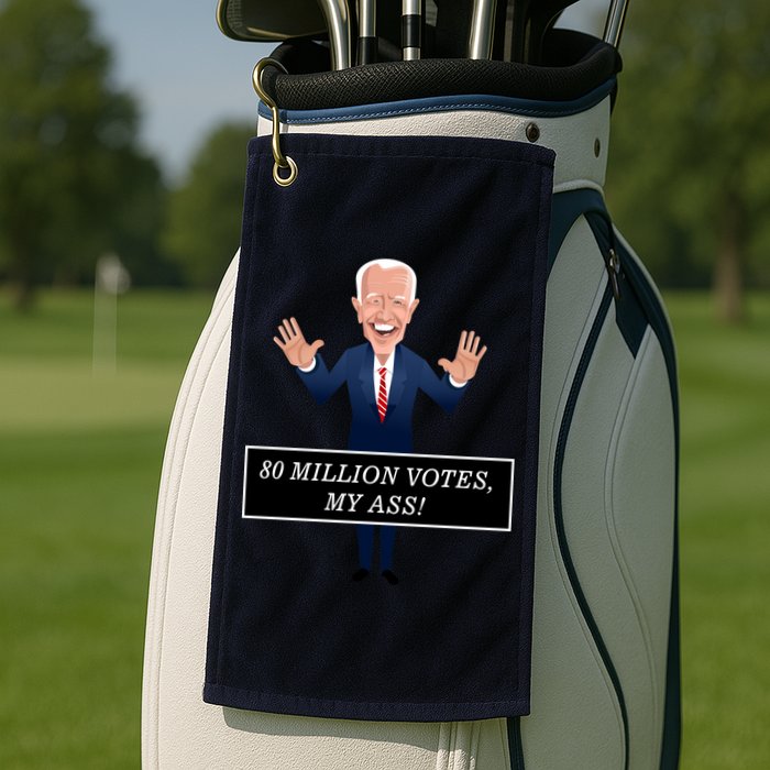 80 Million Votes My Ass Golf Towel