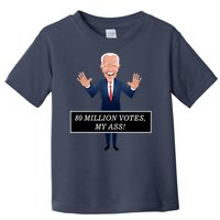 80 Million Votes My Ass Toddler T-Shirt