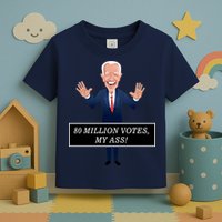 80 Million Votes My Ass Toddler T-Shirt
