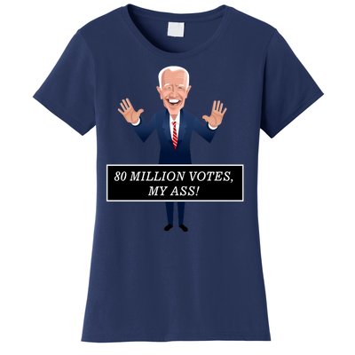 80 Million Votes My Ass Women's T-Shirt