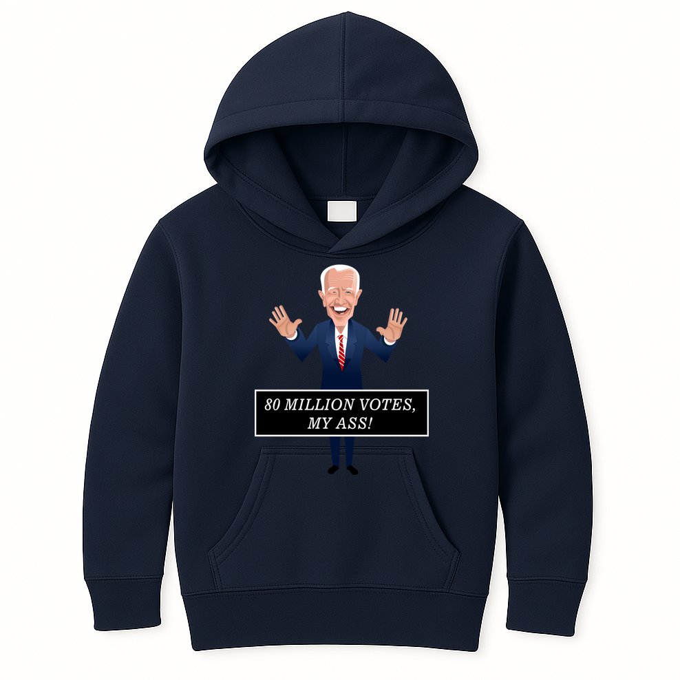 80 Million Votes My Ass Kids Hoodie