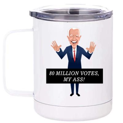 80 Million Votes My Ass 12 oz Stainless Steel Tumbler Cup