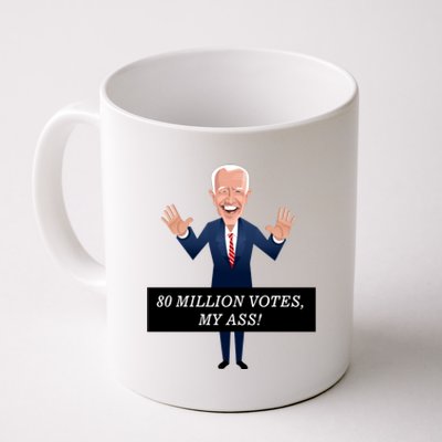 80 Million Votes My Ass Coffee Mug