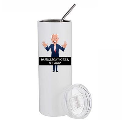 80 Million Votes My Ass Stainless Steel Tumbler