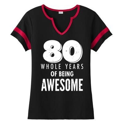 80 Whole Years Of Being Awesome Birthday Ladies Halftime Notch Neck Tee