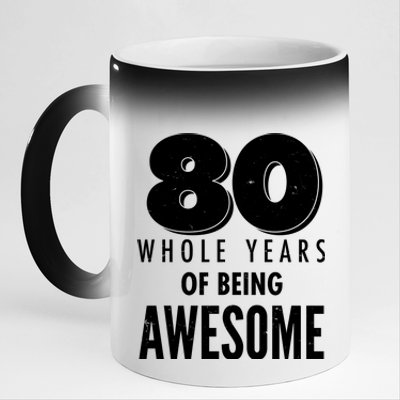 80 Whole Years Of Being Awesome Birthday 11oz Black Color Changing Mug