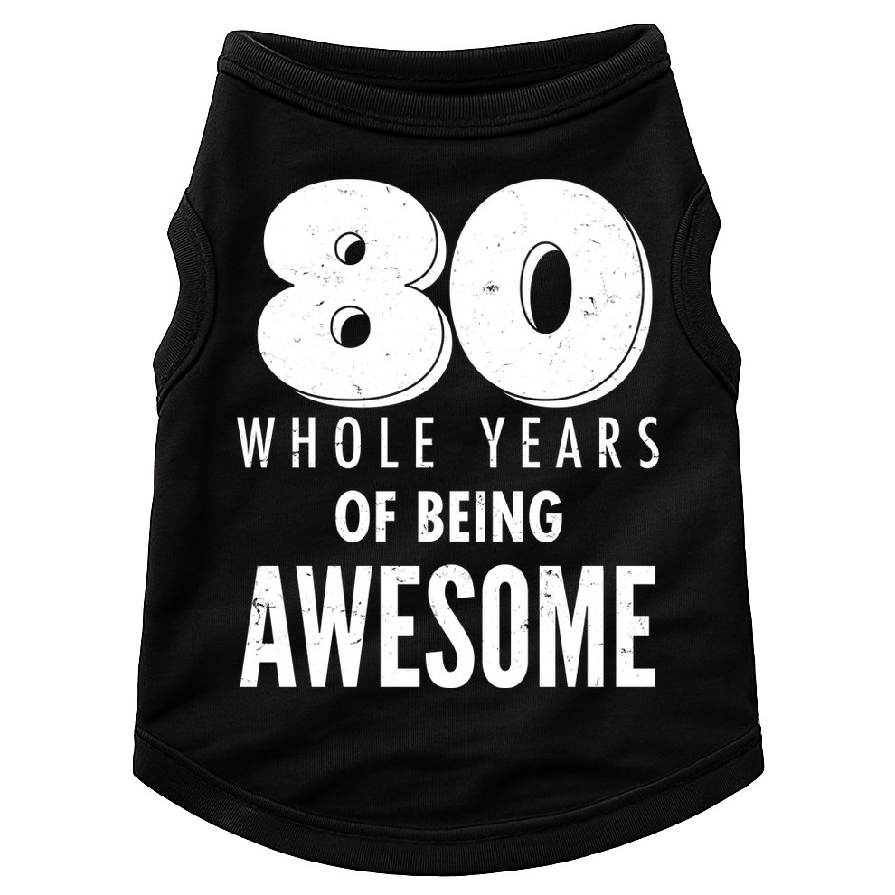 80 Whole Years Of Being Awesome Birthday Doggie Tank