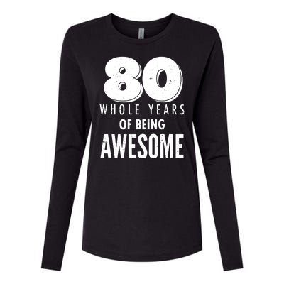 80 Whole Years Of Being Awesome Birthday Womens Cotton Relaxed Long Sleeve T-Shirt