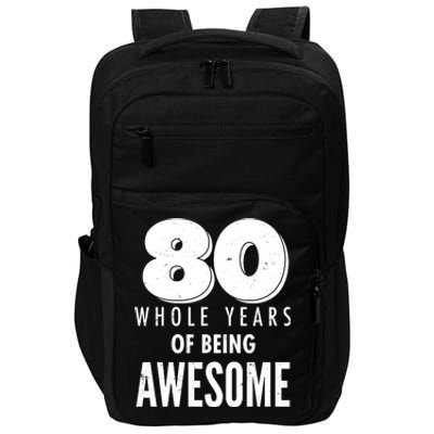 80 Whole Years Of Being Awesome Birthday Impact Tech Backpack