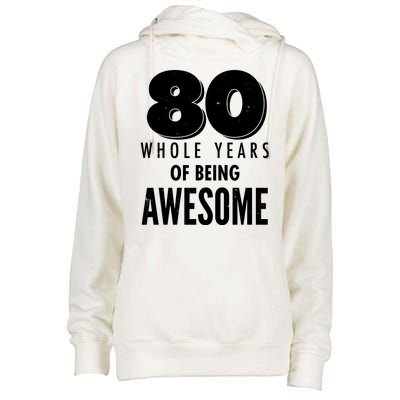 80 Whole Years Of Being Awesome Birthday Womens Funnel Neck Pullover Hood