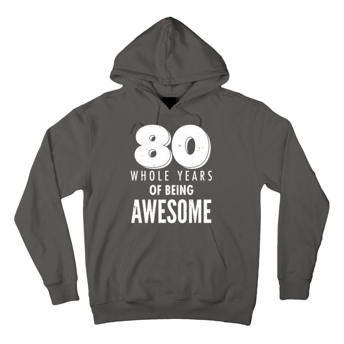 80 Whole Years Of Being Awesome Birthday Hoodie