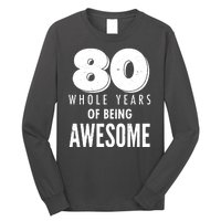 80 Whole Years Of Being Awesome Birthday Long Sleeve Shirt