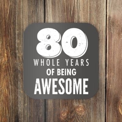 80 Whole Years Of Being Awesome Birthday Coaster