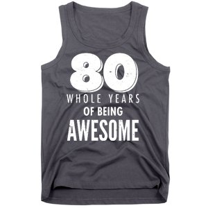 80 Whole Years Of Being Awesome Birthday Tank Top