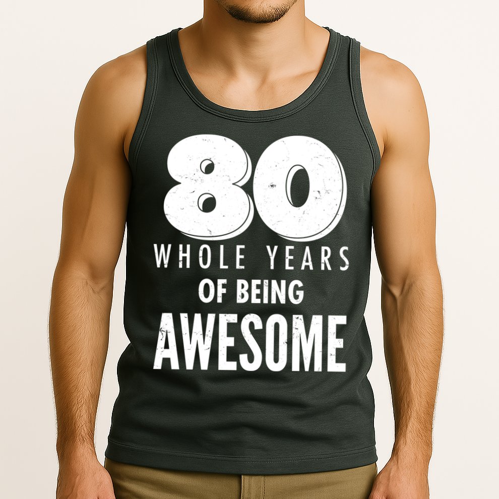 80 Whole Years Of Being Awesome Birthday Tank Top