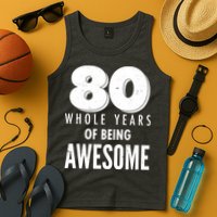 80 Whole Years Of Being Awesome Birthday Tank Top
